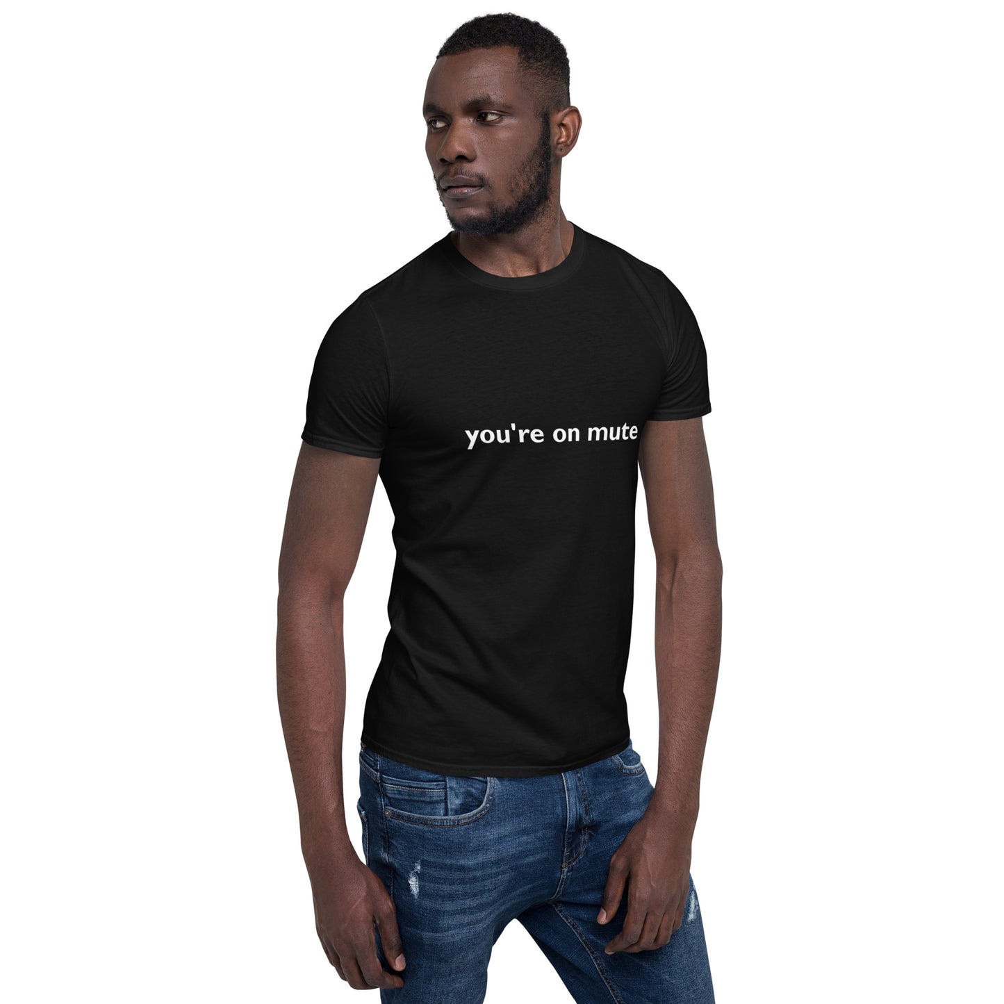 You're on Mute Unisex T-Shirt